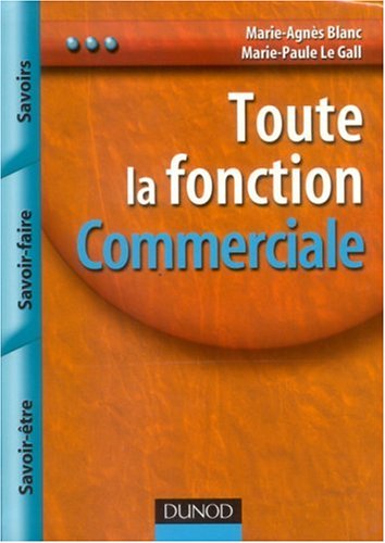 Обложка книги Toute la fonction commerciale : Savoir, savoir-faire, savoir-être