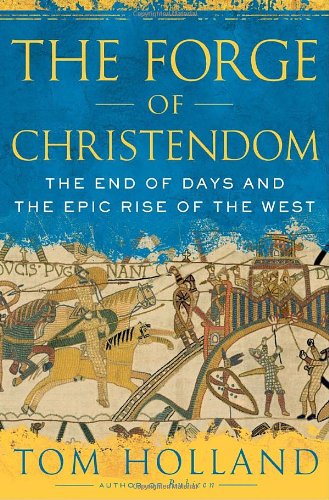 Обложка книги The Forge of Christendom: The End of Days and the Epic Rise of the West