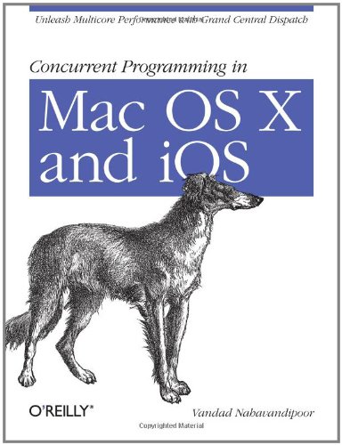 Обложка книги Concurrent Programming in Mac OS X and iOS: Unleash Multicore Performance with Grand Central Dispatch
