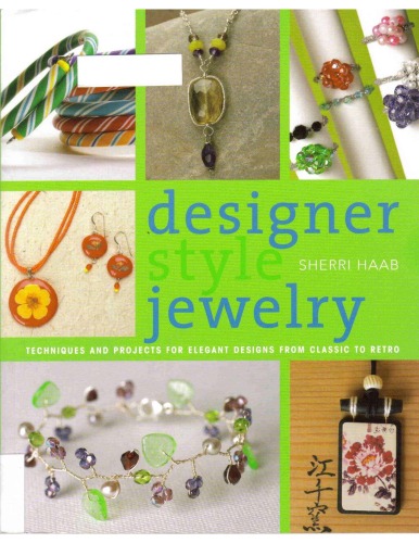 Обложка книги Designer Style Jewelry: Techniques and Projects for Elegant Designs from Classic to Retro