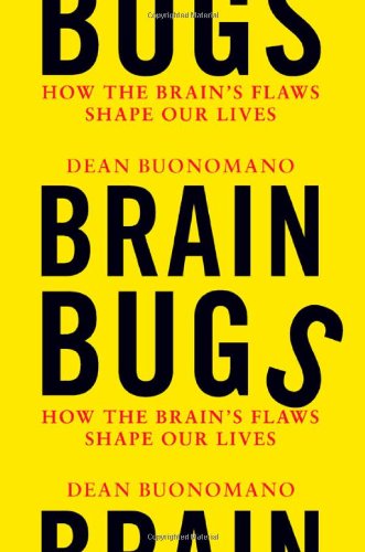 Обложка книги Brain Bugs: How the Brain's Flaws Shape Our Lives  