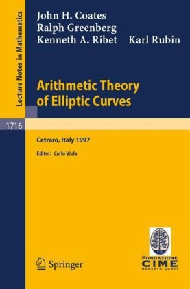 Обложка книги Arithmetic Theory of Elliptic Curves: Lectures given at the 3rd Session of the Centro Internazionale Matematico Estivo (C.I.M.E.)held in Cetaro, ... Mathematics C.I.M.E. Foundation Subseries)  