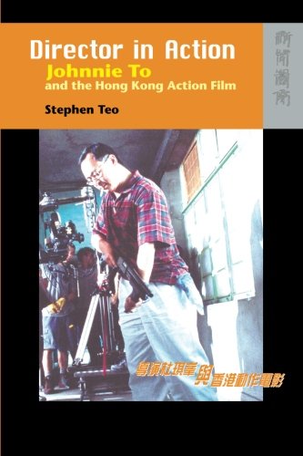 Обложка книги Director in Action: Johnnie To and the Hong Kong Action Film  