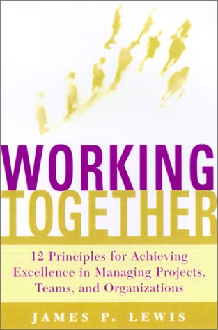 Обложка книги WORKING TOGETHER Twelve Principles for Achieving Excellence in Managing Projects, Teams, and Organizations  