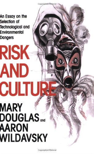 Обложка книги Risk and Culture: An Essay on the Selection of Technological and Environmental Dangers  