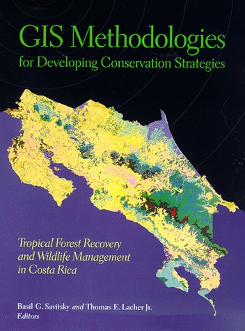 Обложка книги GIS methodologies for developing conservation strategies: tropical forest recovery and wildlife management in Costa Rica  