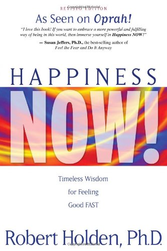 Обложка книги Happiness Now!: Timeless Wisdom for Feeling Good Fast  