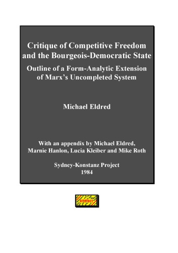 Обложка книги Critique of competitive freedom and the bourgeois-democratic state: Outline of a form-analytic extension of Marxs uncompleted system  