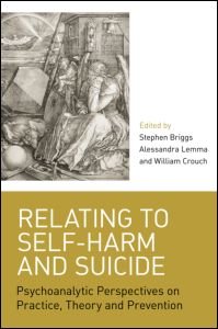Обложка книги Relating to Self-Harm and Suicide: Psychoanalytic Perspectives on Practice, Theory and Prevention  