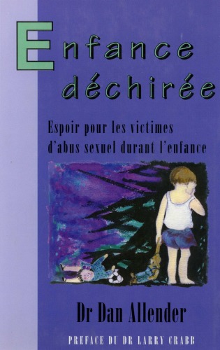 Обложка книги Enfance déchirée : espoir pour les victimes d'abus sexuel durant l'enfance  