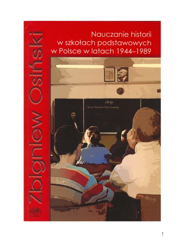 Обложка книги Nauczanie historii w szkołach podstawowych w Polsce w latach 1944-1989: uwarunkowania organizacyjne oraz ideologiczno-polityczne  