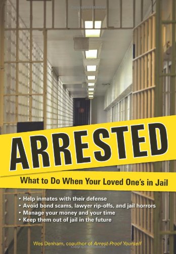 Обложка книги Arrested: What to Do When Your Loved One's in Jail  