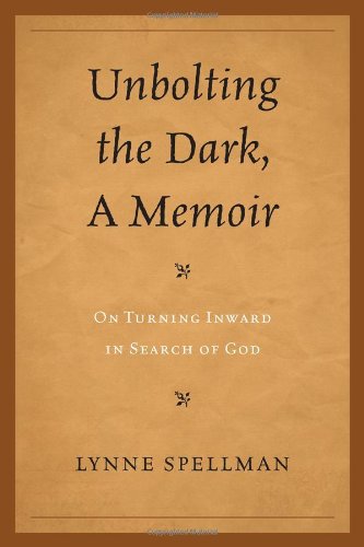Обложка книги Unbolting the Dark, A Memoir: On Turning Inward in Search of God  