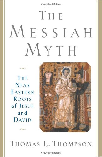 Обложка книги The Messiah Myth: The Near Eastern Roots of Jesus and David  