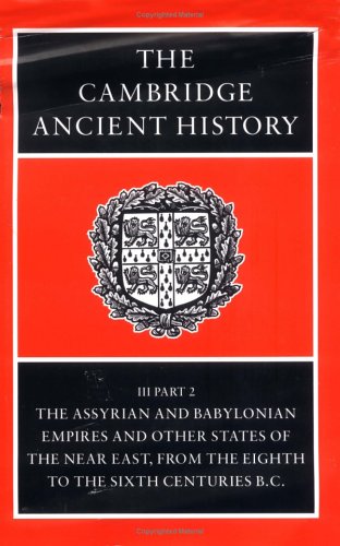 Обложка книги The Cambridge Ancient History, Volume 3, Part 2: The Assyrian and Babylonian Empires and Other States of the Near East, from the Eighth to the Sixth Centuries BC  