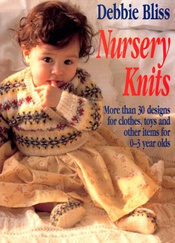 Обложка книги Nursery Knits: More Than 30 Designs for Clothes, Toys and Other Items for 0-3 Year Olds  