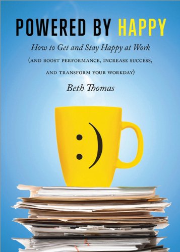 Обложка книги Powered by Happy: How to Get and Stay Happy at Work (Boost Performance, Increase Success, and Transform Your Workday)  