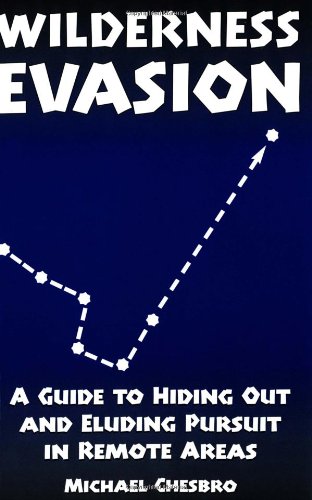 Обложка книги Wilderness Evasion: A Guide To Hiding Out and Eluding Pursuit in Remote Areas  
