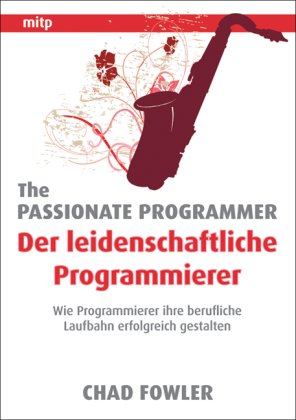 Обложка книги Der leidenschaftliche Programmierer: Wie Programmierer ihre berufliche Laufbahn erfolgreich gestalten  