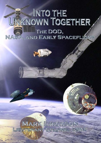 Обложка книги Into the unknown together: the DOD, NASA, and early spaceflight  