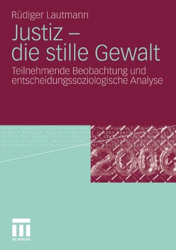 Обложка книги Justiz - die stille Gewalt: Teilnehmende Beobachtung und entscheidungssoziologische Analyse  