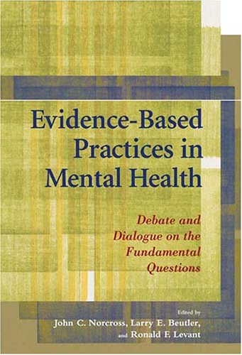 Обложка книги Evidence-Based Practices In Mental Health: Debate And Dialogue On The Fundamental Question  
