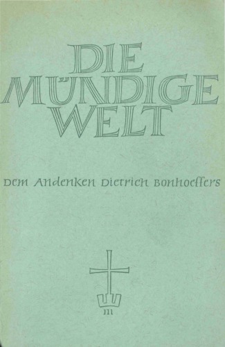 Обложка книги Die mündige Welt I. Dem Andenken Dietrich Bonhoeffers. Vorträge und Briefe  