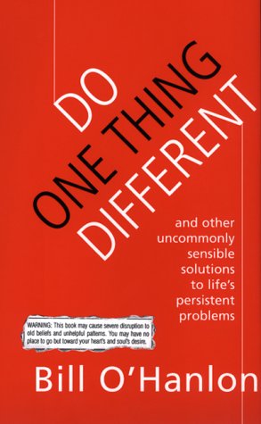 Обложка книги Do One Thing Different: And Other Uncommonly Sensible Solutions To Life's Persistent Problems  