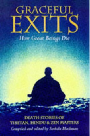 Обложка книги Graceful Exits: How Great Beings Die: Death Stories Of Tibetan, Hindu And Zen Masters  