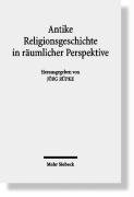 Обложка книги Antike Religionsgeschichte in räumlicher Perspektive  