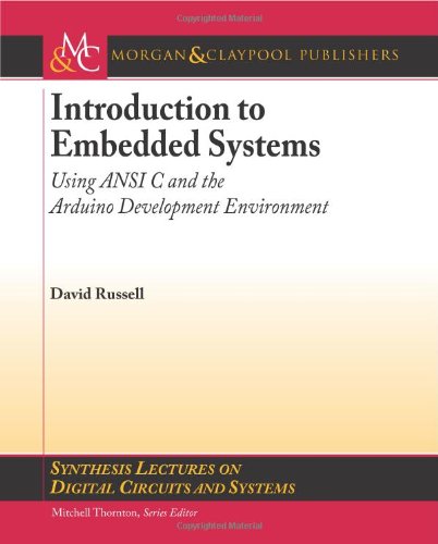 Обложка книги Introduction to Embedded Systems: Using ANSI C and the Arduino Development Environment (Synthesis Lectures on Digital Circuits and Systems)  