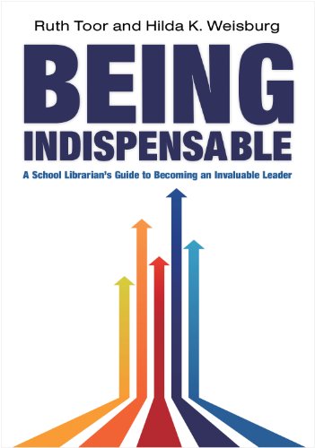 Обложка книги Being Indispensable: A School Librarian's Guide to Becoming an Invaluable Leader  