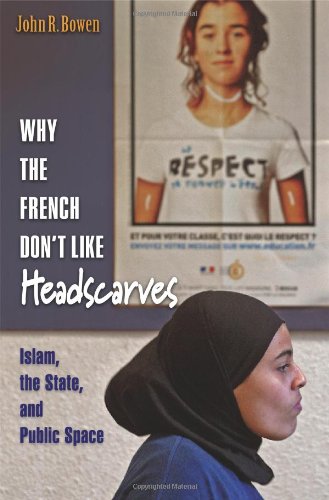 Обложка книги Why the French Don't Like Headscarves: Islam, the State, and Public Space  