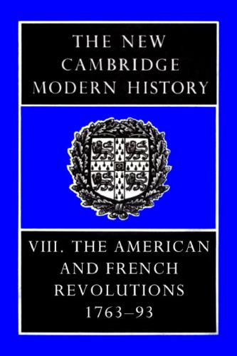 Обложка книги The New Cambridge Modern History, Vol. 8: The American and French Revolutions, 1763-93  