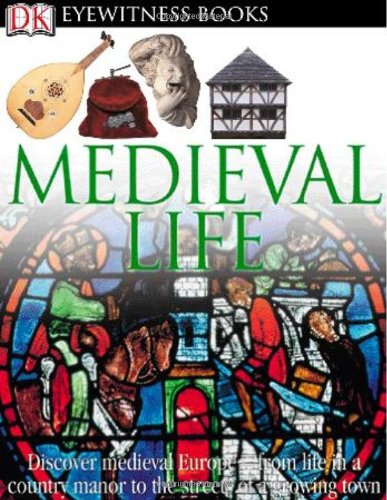 Обложка книги Medieval Life (DK Eyewitness Books)  