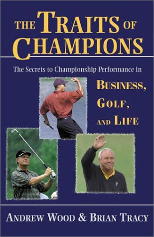Обложка книги The Traits of Champions: The Secrets to Championship Performance in Business, Golf, and Life  
