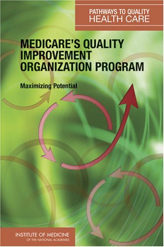 Обложка книги Medicare's Quality Improvement Organization Program: Maximizing Potential (Series: Pathways to Quality Health Care)  