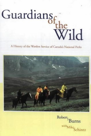 Обложка книги Guardians of the Wild: A History of the Warden Service of Canada's National Parks  issue 2