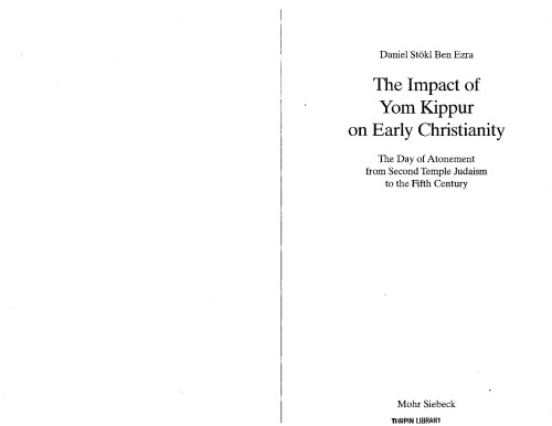 Обложка книги The impact of Yom Kippur on early Christianity: the Day of Atonement from Second Temple Judaism to the fifth century  
