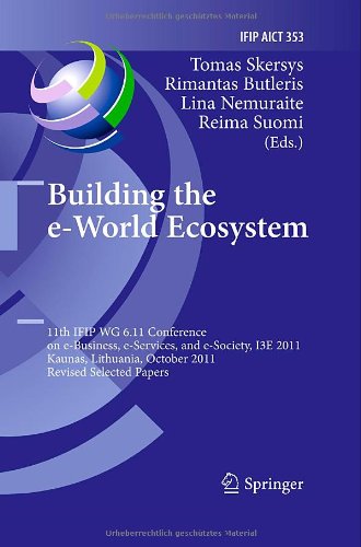 Обложка книги Building the e-World Ecosystem: 11th IFIP WG 6.11 Conference on e-Business, e-Services, and e-Society, I3E 2011, Kaunas, Lithuania, October 12-14, 2011, Revised Selected Papers  
