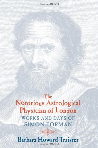 Обложка книги The Notorious Astrological Physician of London: Works and Days of Simon Forman  