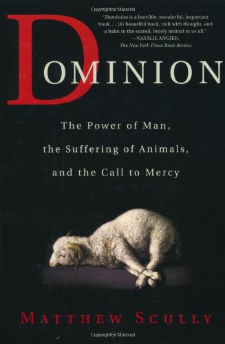 Обложка книги Dominion: The Power of Man, the Suffering of Animals, and the Call to Mercy  