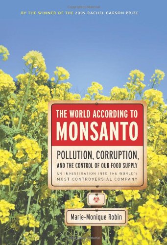 Обложка книги The World According to Monsanto: Pollution, Corruption, and the Control of the World's Food Supply  