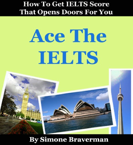 Обложка книги Ace the IELTS: IELTS General Module - How to Get IELTS Score That Opens Doors For You  