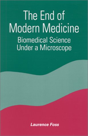 Обложка книги The End of Modern Medicine: Biomedical Science under a Microscope  