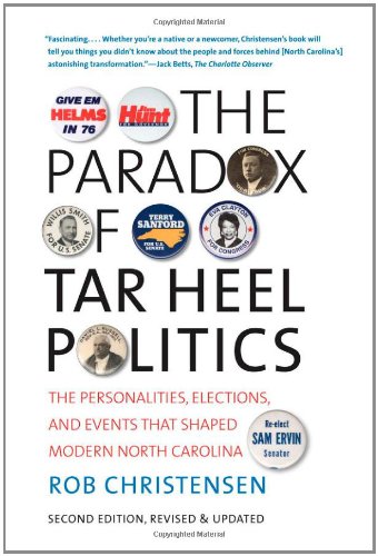 Обложка книги The Paradox of Tar Heel Politics: The Personalities, Elections, and Events That Shaped Modern North Carolina, New Preface  