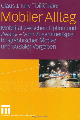 Обложка книги Mobiler Alltag: Mobilität zwischen Option und Zwang - Vom Zusammenspiel biographischer Motive und sozialer Vorgaben  