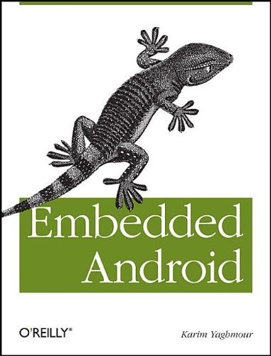 Обложка книги Embedded Android: Porting, Extending, and Customizing (Early Release)  