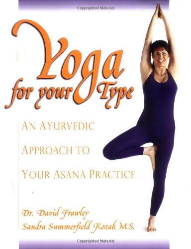 Обложка книги Yoga for your Type: An Ayurvedic Approach to Your Asana Practice  