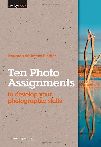 Обложка книги Ten Photo Assignments: to develop your photographic skills (Rocky Nook)  